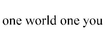 ONE WORLD ONE YOU