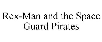REX-MAN AND THE SPACE GUARD PIRATES