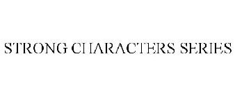 STRONG CHARACTERS SERIES