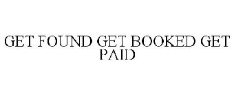 GET FOUND GET BOOKED GET PAID