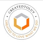 CREATEDTOLUV  CREATED TO LOVE WHAT WE DO!