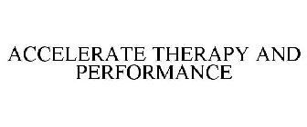 ACCELERATE THERAPY AND PERFORMANCE