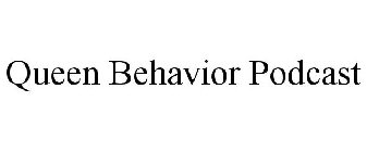 QUEEN BEHAVIOR PODCAST