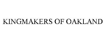 KINGMAKERS OF OAKLAND