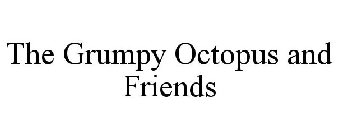 THE GRUMPY OCTOPUS AND FRIENDS