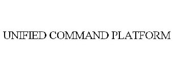 UNIFIED COMMAND PLATFORM
