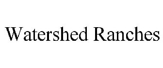 WATERSHED RANCHES