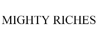 MIGHTY RICHES
