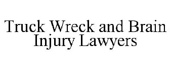 TRUCK WRECK AND BRAIN INJURY LAWYERS