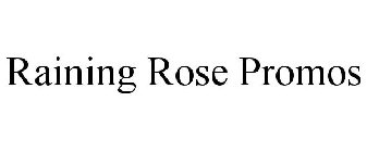 RAINING ROSE PROMOS