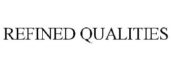 REFINED QUALITIES