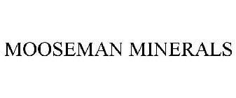MOOSEMAN MINERALS