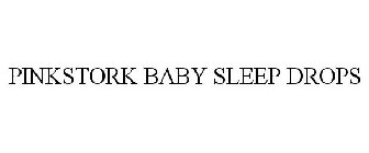 PINKSTORK BABY SLEEP DROPS