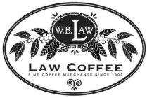 W.B. LAW WALTER B. LAW LAW COFFEE FINE COFFEE MERCHANTS SINCE 1909