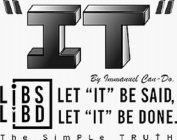 IT BY NEWELL CAN DO L I B S L I B D LET IT BE SAID, LET IT BE DONE THE SIMPLE TRUTH