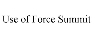USE OF FORCE SUMMIT