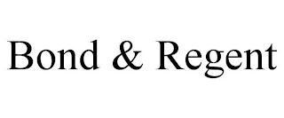 BOND & REGENT