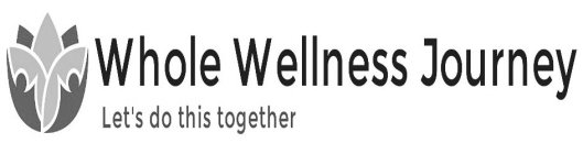 WHOLE WELLNESS JOURNEY LET'S DO THIS TOGETHERETHER