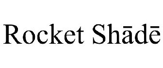 ROCKET SHADE
