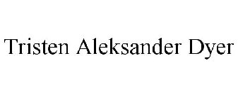 TRISTEN ALEKSANDER DYER