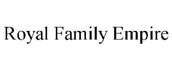 ROYAL FAMILY EMPIRE