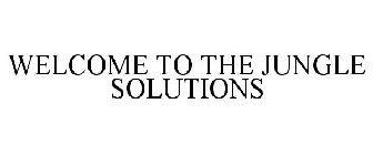 WELCOME TO THE JUNGLE SOLUTIONS