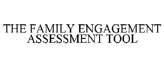 THE FAMILY ENGAGEMENT ASSESSMENT TOOL