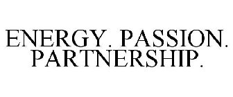 ENERGY. PASSION. PARTNERSHIP.