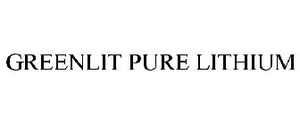 GREENLIT PURE LITHIUM