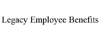 LEGACY EMPLOYEE BENEFITS