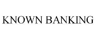 KNOWN BANKING