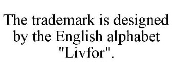 THE TRADEMARK IS DESIGNED BY THE ENGLISH ALPHABET 