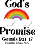 GOD'S PROMISE GENESIS 9:11-17 DESIGNED BY K ROLLINS MINTERY K ROLLINS MINTER