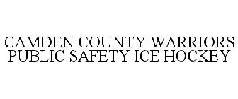 CAMDEN COUNTY WARRIORS PUBLIC SAFETY ICE HOCKEY