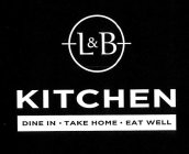 L&B KITCHEN DINE IN· TAKE HOME· EAT WELL