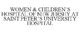 WOMEN & CHILDREN'S HOSPITAL OF NEW JERSEY AT SAINT PETER'S UNIVERSITY HOSPITAL