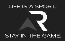 LIFE IS A SPORT, STAY IN THE GAME.