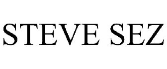 STEVE SEZ