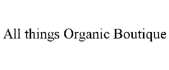 ALL THINGS ORGANIC BOUTIQUE
