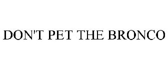 DON'T PET THE BRONCO