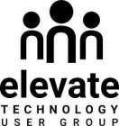 ELEVATE TECHNOLOGY USER GROUP