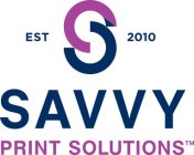 S EST 2010 SAVVY PRINT SOLUTIONS