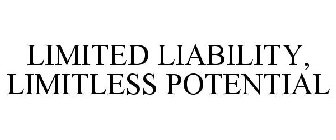 LIMITED LIABILITY, LIMITLESS POTENTIAL