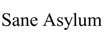 SANE ASYLUM