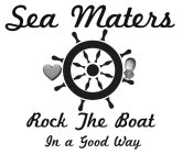 SEA MATERS ROCK THE BOAT IN A GOOD WAY