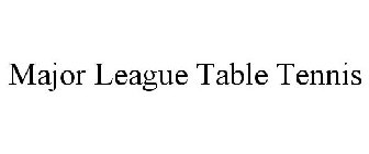 MAJOR LEAGUE TABLE TENNIS