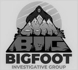 BIG BIGFOOT INVESTIGATIVE GROUP