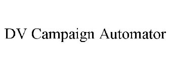 DV CAMPAIGN AUTOMATOR