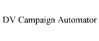 DV CAMPAIGN AUTOMATOR