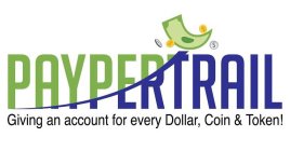 PAYPERTRAIL GIVING AN ACCOUNT FOR EVERY DOLLAR, COIN & TOKEN!